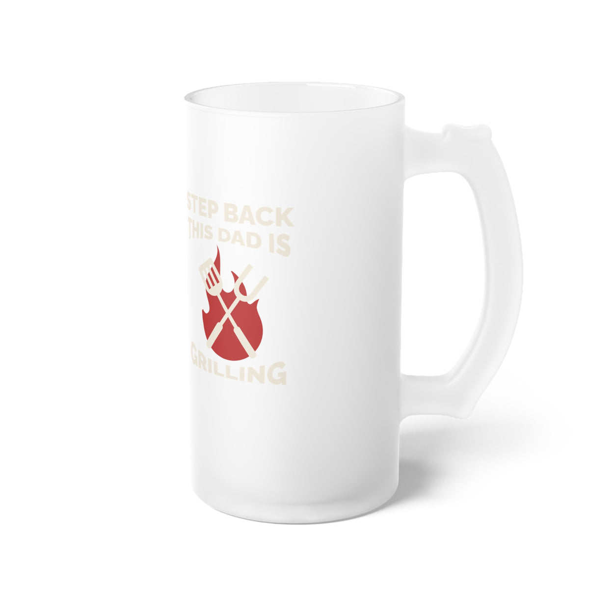 Frosted Beer Mug — "Step Back This Dad Is Grilling" BBQ Glass Stein