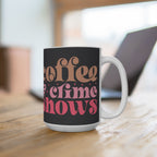 Coffee & Crime Shows 15oz Ceramic Mug