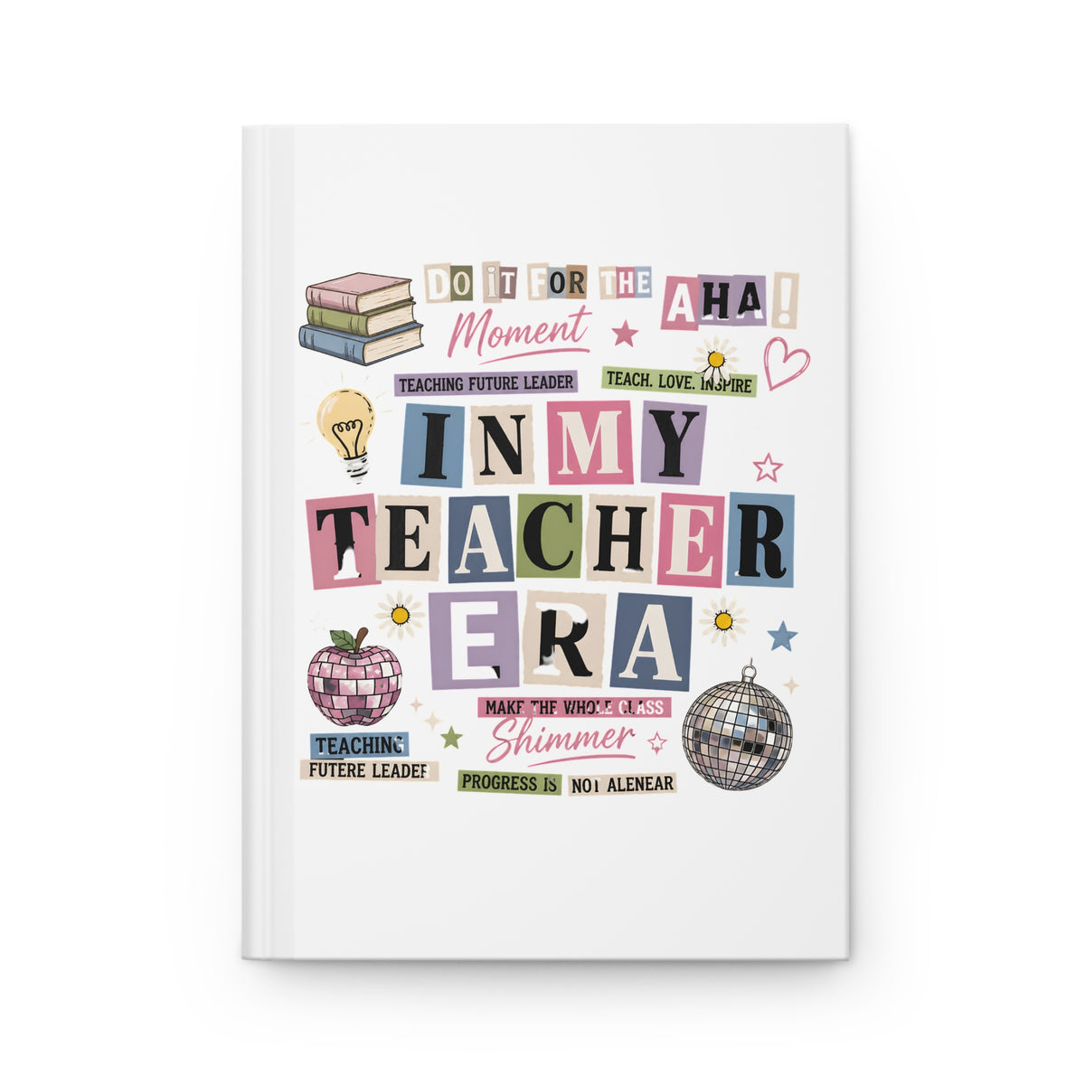 In My Teacher Era Hardcover Journal — Lined Inspirational Notebook for Educators